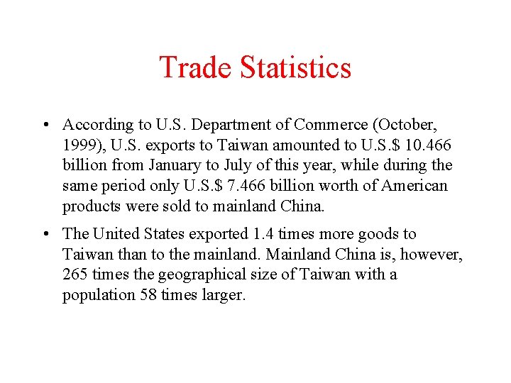 Trade Statistics • According to U. S. Department of Commerce (October, 1999), U. S.