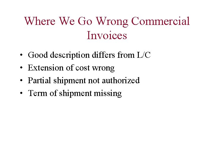 Where We Go Wrong Commercial Invoices • • Good description differs from L/C Extension