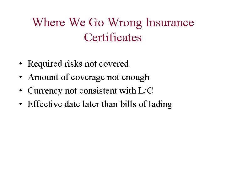 Where We Go Wrong Insurance Certificates • • Required risks not covered Amount of