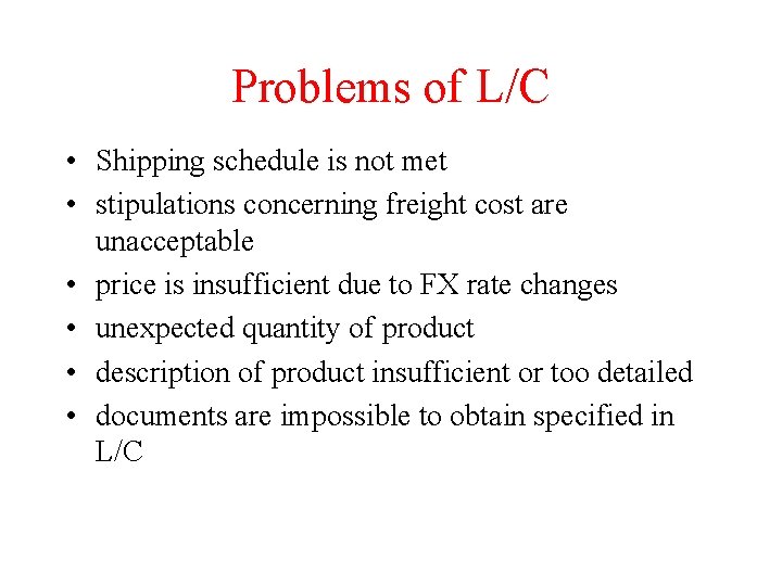 Problems of L/C • Shipping schedule is not met • stipulations concerning freight cost