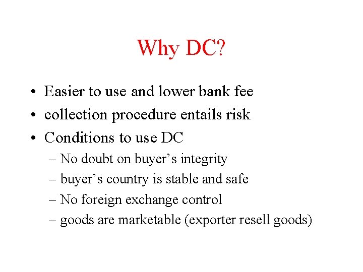 Why DC? • Easier to use and lower bank fee • collection procedure entails