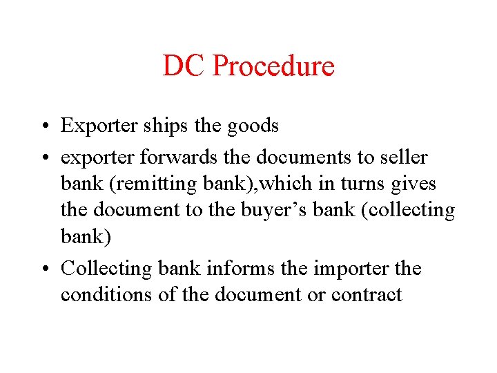 DC Procedure • Exporter ships the goods • exporter forwards the documents to seller