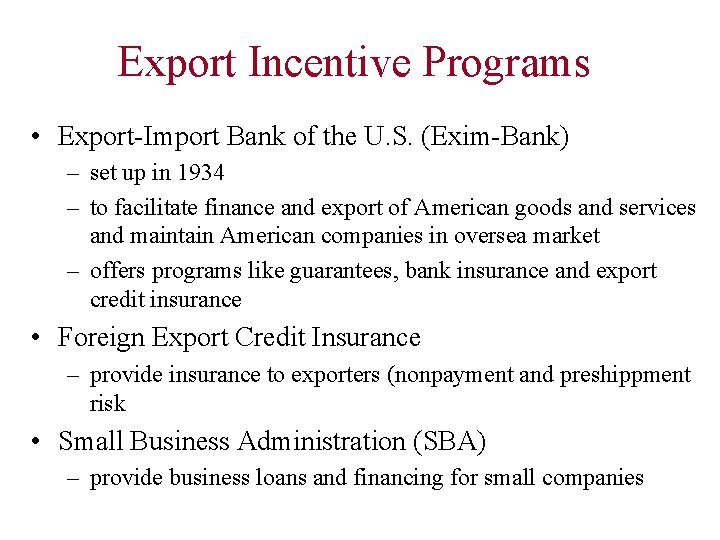 Export Incentive Programs • Export-Import Bank of the U. S. (Exim-Bank) – set up