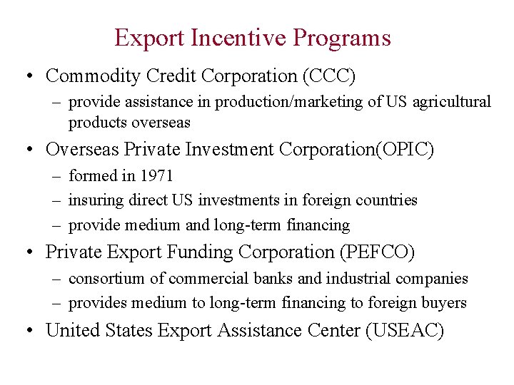 Export Incentive Programs • Commodity Credit Corporation (CCC) – provide assistance in production/marketing of