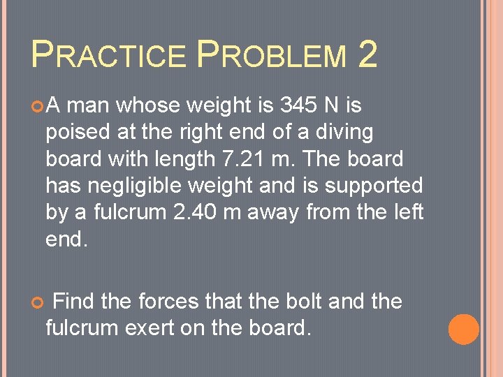 PRACTICE PROBLEM 2 A man whose weight is 345 N is poised at the