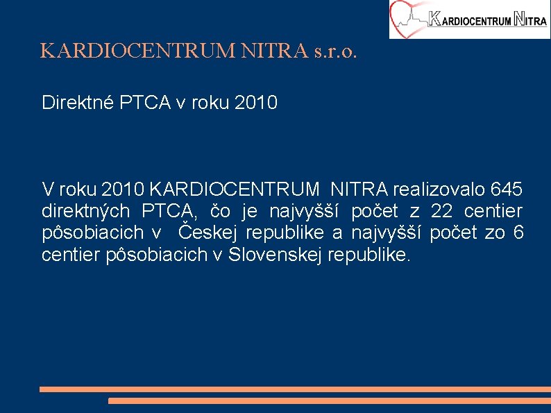 KARDIOCENTRUM NITRA s. r. o. Direktné PTCA v roku 2010 V roku 2010 KARDIOCENTRUM