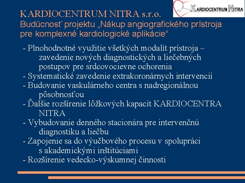 KARDIOCENTRUM NITRA s. r. o. Budúcnosť projektu „Nákup angiografického prístroja pre komplexné kardiologické aplikácie“