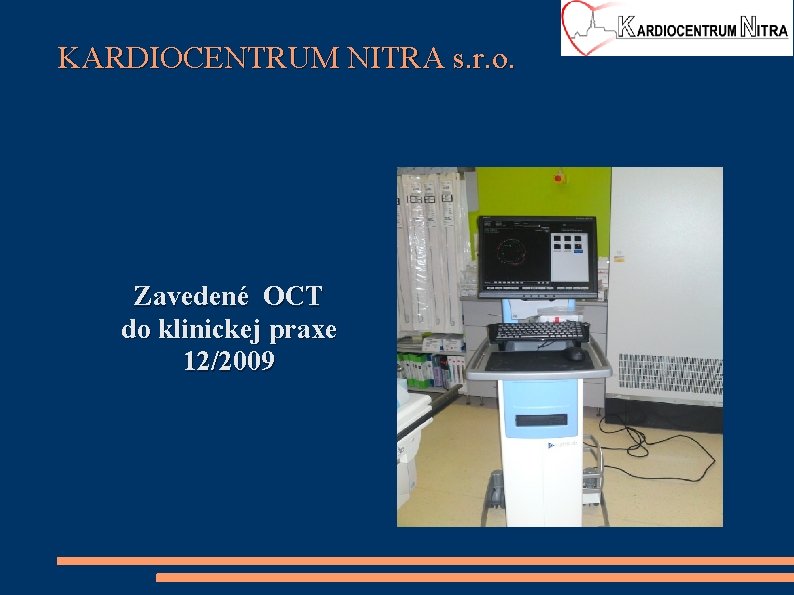 KARDIOCENTRUM NITRA s. r. o. Zavedené OCT do klinickej praxe 12/2009 