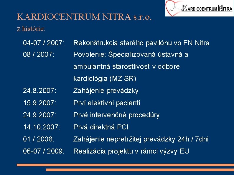 KARDIOCENTRUM NITRA s. r. o. Z histórie: 04 -07 / 2007: Rekonštrukcia starého pavilónu