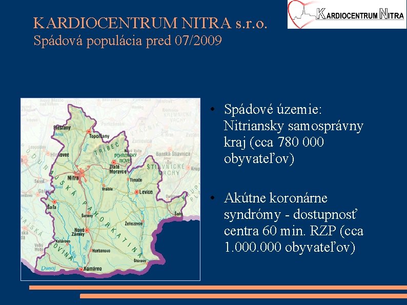 KARDIOCENTRUM NITRA s. r. o. Spádová populácia pred 07/2009 • Spádové územie: Nitriansky samosprávny