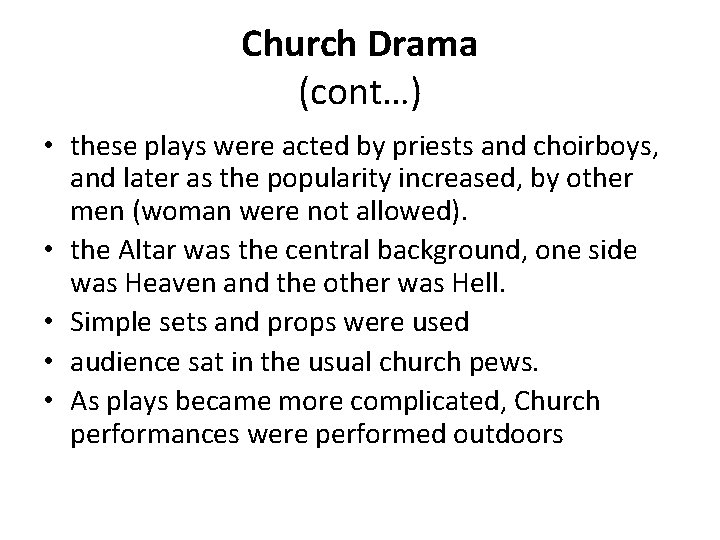 Church Drama (cont…) • these plays were acted by priests and choirboys, and later
