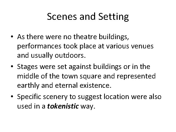 Scenes and Setting • As there were no theatre buildings, performances took place at