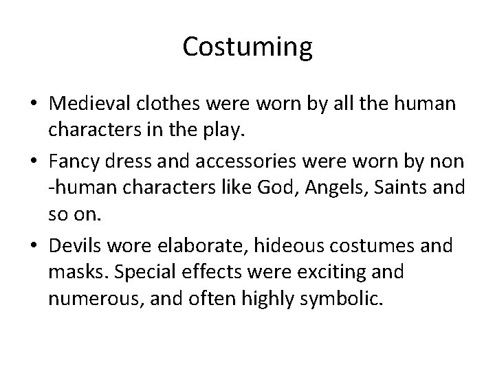 Costuming • Medieval clothes were worn by all the human characters in the play.