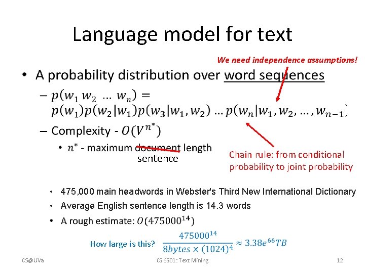 Language model for text We need independence assumptions! • sentence Chain rule: from conditional