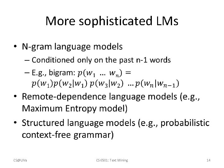 More sophisticated LMs • CS@UVa CS 6501: Text Mining 14 