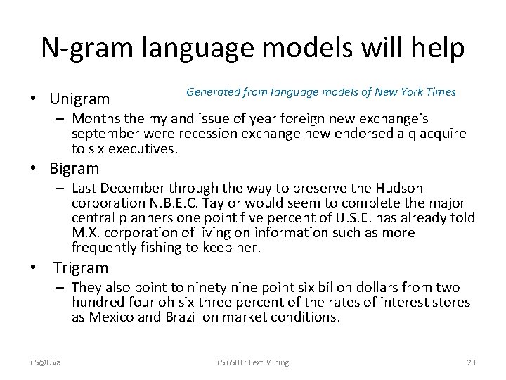 N-gram language models will help • Unigram Generated from language models of New York
