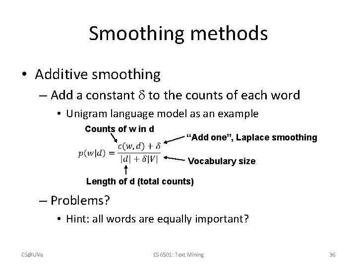 Smoothing methods • Additive smoothing – Add a constant to the counts of each