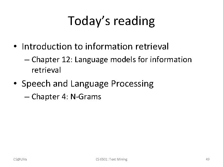 Today’s reading • Introduction to information retrieval – Chapter 12: Language models for information