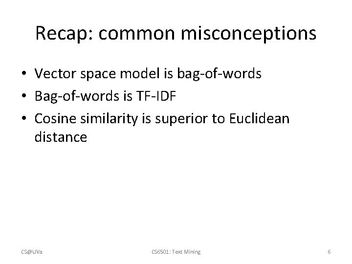 Recap: common misconceptions • Vector space model is bag-of-words • Bag-of-words is TF-IDF •