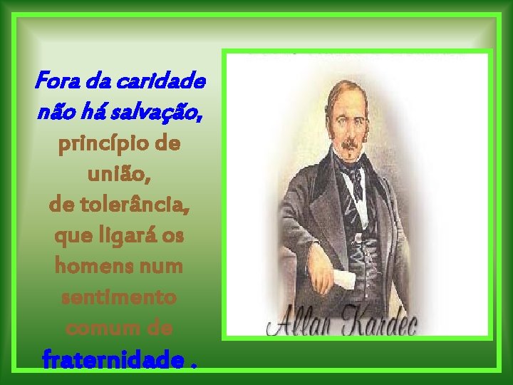 Fora da caridade não há salvação, princípio de união, de tolerância, que ligará os
