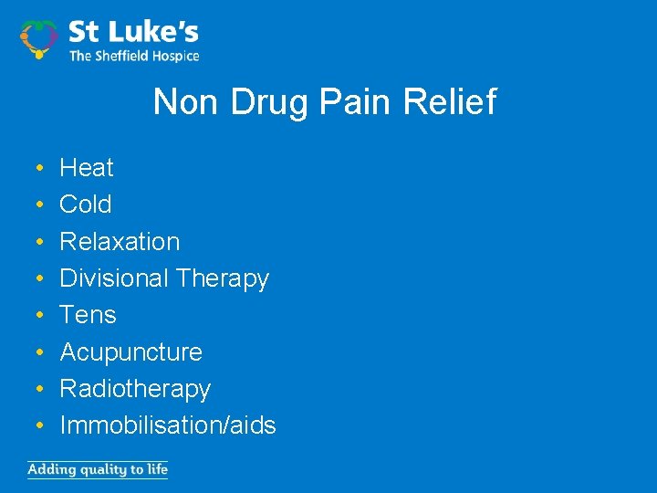 Non Drug Pain Relief • • Heat Cold Relaxation Divisional Therapy Tens Acupuncture Radiotherapy