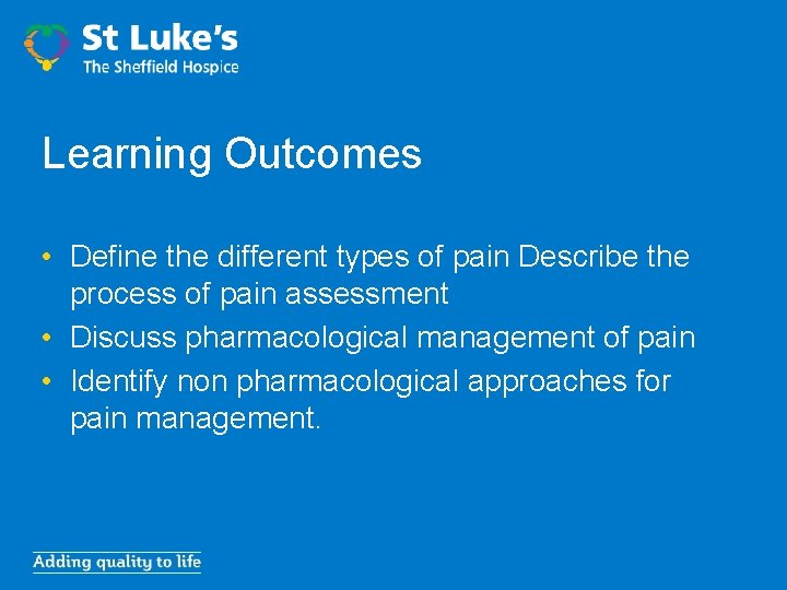 Learning Outcomes • Define the different types of pain Describe the process of pain