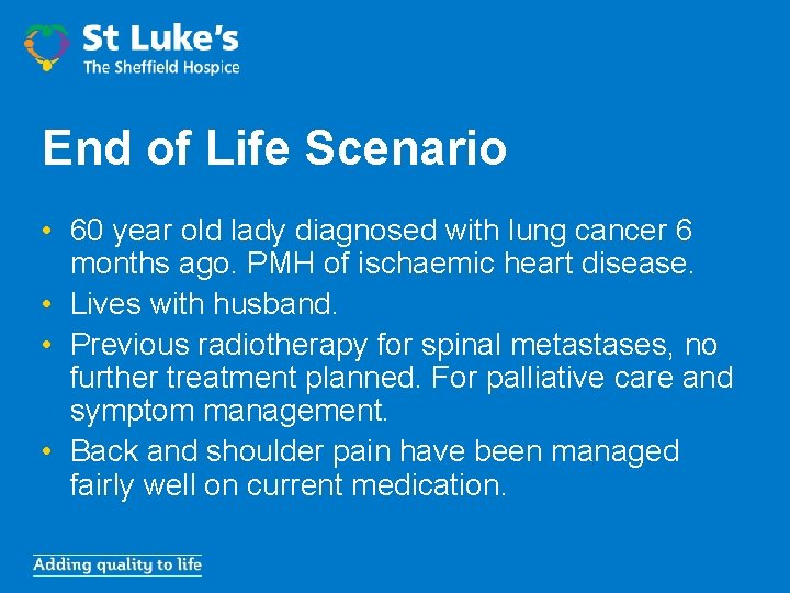 End of Life Scenario • 60 year old lady diagnosed with lung cancer 6