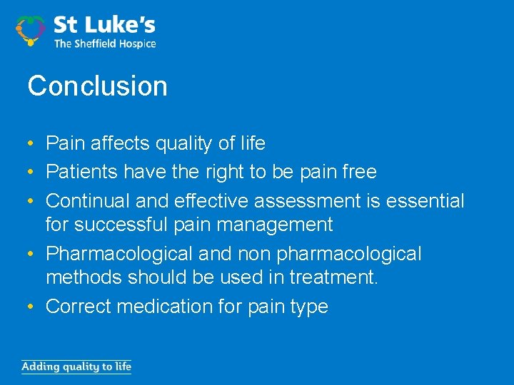 Conclusion • Pain affects quality of life • Patients have the right to be