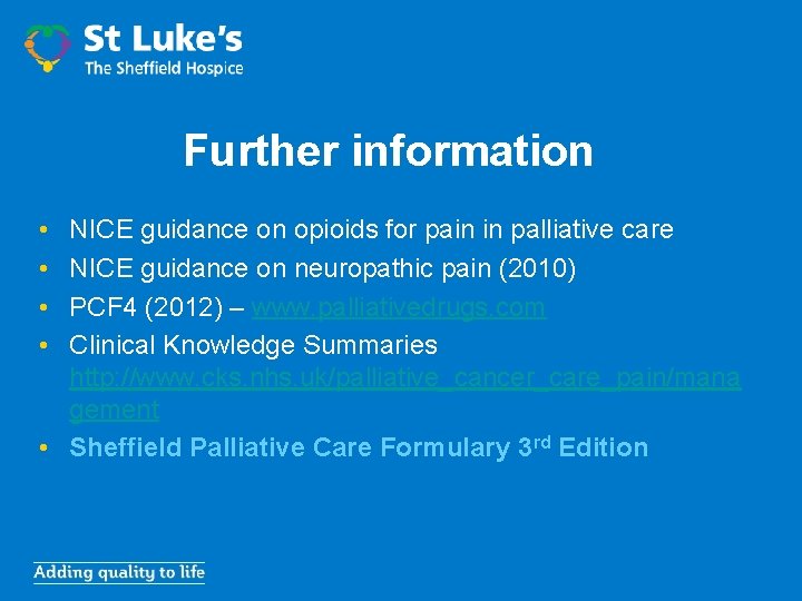 Further information • • NICE guidance on opioids for pain in palliative care NICE