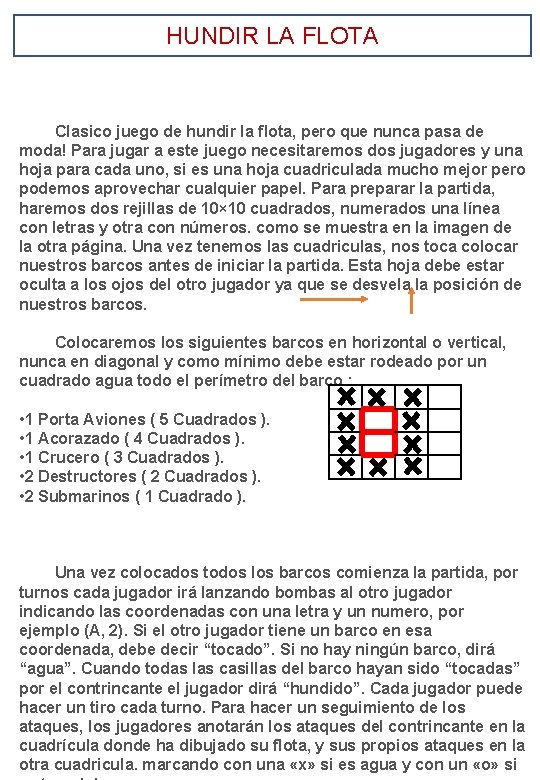 HUNDIR LA FLOTA Clasico juego de hundir la flota, pero que nunca pasa de