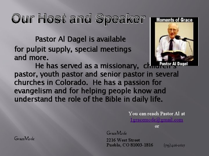 Our Host and Speaker Pastor Al Dagel is available for pulpit supply, special meetings
