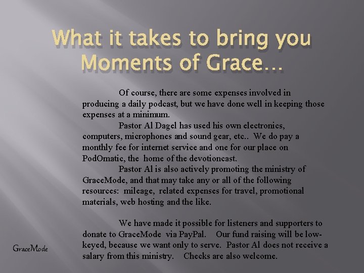 What it takes to bring you Moments of Grace… Of course, there are some