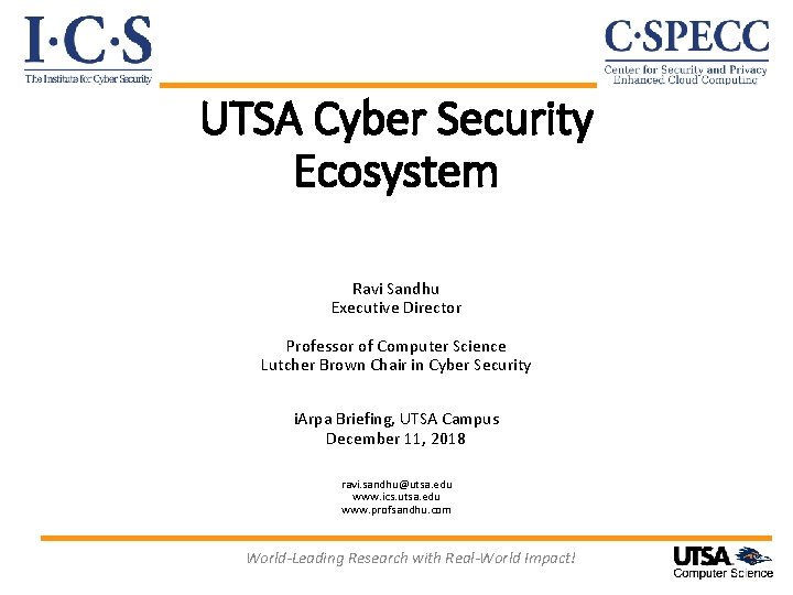 UTSA Cyber Security Ecosystem Ravi Sandhu Executive Director Professor of Computer Science Lutcher Brown