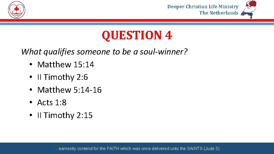 Deeper Christian Life Ministry The Netherlands QUESTION 4 What qualifies someone to be a