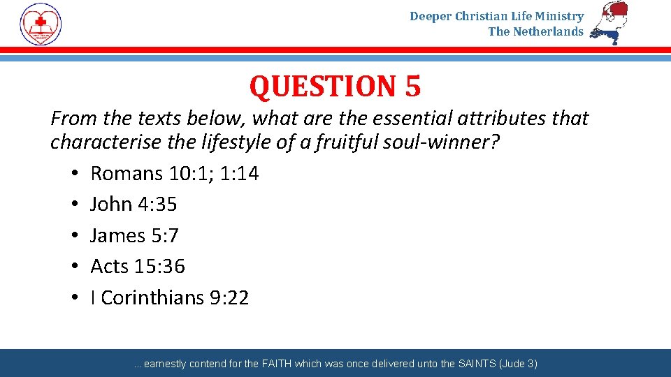 Deeper Christian Life Ministry The Netherlands QUESTION 5 From the texts below, what are