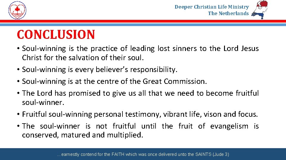 Deeper Christian Life Ministry The Netherlands CONCLUSION • Soul-winning is the practice of leading