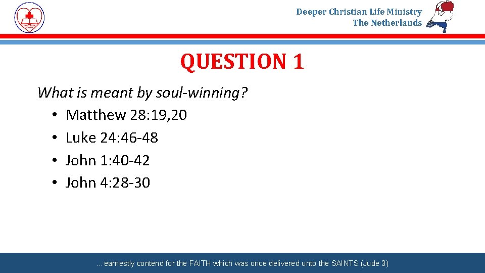 Deeper Christian Life Ministry The Netherlands QUESTION 1 What is meant by soul-winning? •