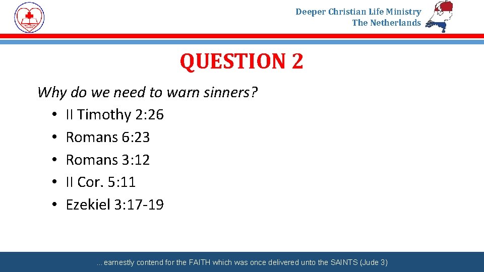 Deeper Christian Life Ministry The Netherlands QUESTION 2 Why do we need to warn