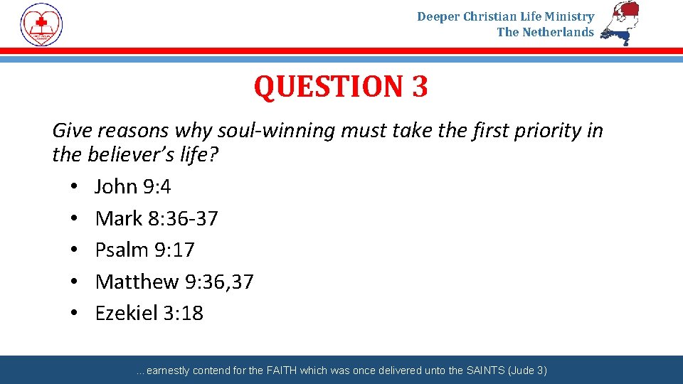 Deeper Christian Life Ministry The Netherlands QUESTION 3 Give reasons why soul-winning must take