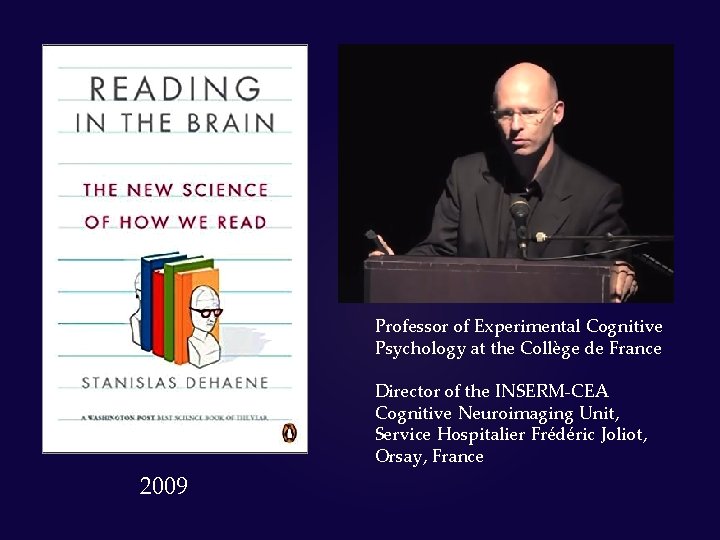Professor of Experimental Cognitive Psychology at the Collège de France Director of the INSERM-CEA