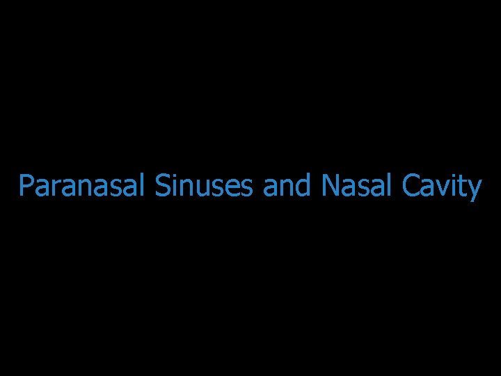 Paranasal Sinuses and Nasal Cavity 