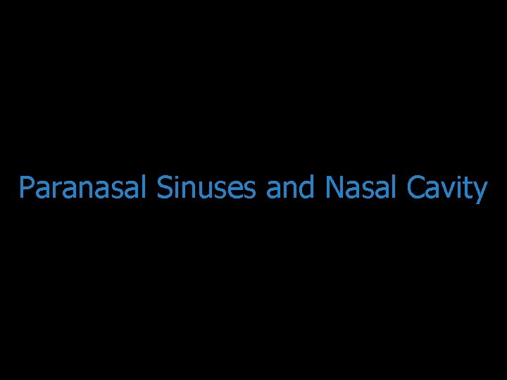 Paranasal Sinuses and Nasal Cavity 