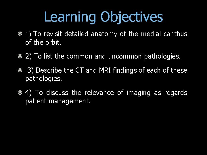 Learning Objectives 1) To revisit detailed anatomy of the medial canthus of the orbit.