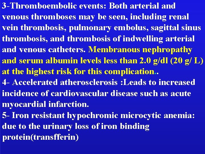 3 -Thromboembolic events: Both arterial and venous thromboses may be seen, including renal vein 3 -Thromboembolic events: Both arterial and venous thromboses may be seen, including renal vein