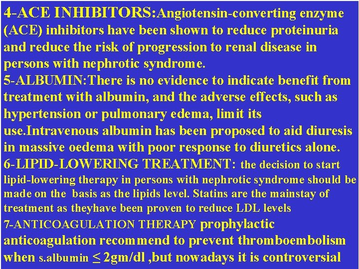 4 -ACE INHIBITORS: Angiotensin-converting enzyme (ACE) inhibitors have been shown to reduce proteinuria and 4 -ACE INHIBITORS: Angiotensin-converting enzyme (ACE) inhibitors have been shown to reduce proteinuria and