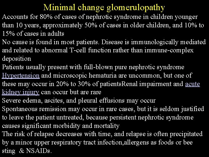 Minimal change glomerulopathy Accounts for 80% of cases of nephrotic syndrome in children younger Minimal change glomerulopathy Accounts for 80% of cases of nephrotic syndrome in children younger