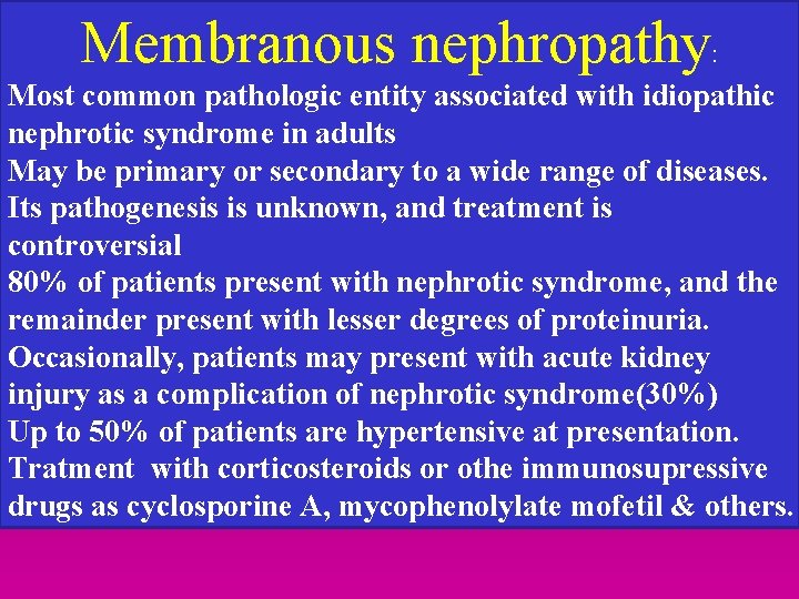 Membranous nephropathy: Most common pathologic entity associated with idiopathic nephrotic syndrome in adults May Membranous nephropathy: Most common pathologic entity associated with idiopathic nephrotic syndrome in adults May