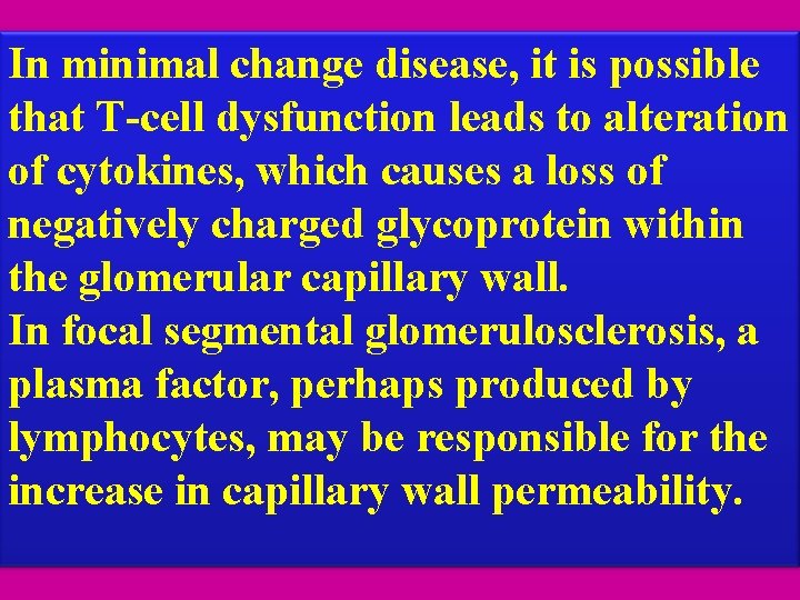 In minimal change disease, it is possible that T-cell dysfunction leads to alteration of In minimal change disease, it is possible that T-cell dysfunction leads to alteration of