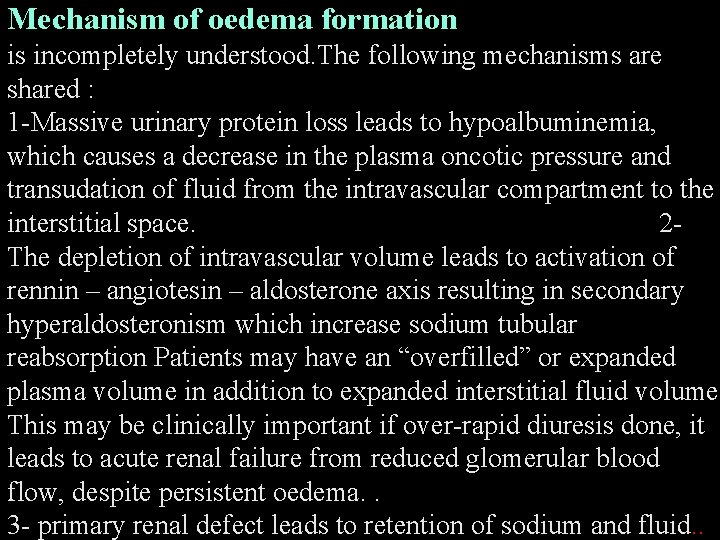 Mechanism of oedema formation is incompletely understood. The following mechanisms are shared : 1 Mechanism of oedema formation is incompletely understood. The following mechanisms are shared : 1