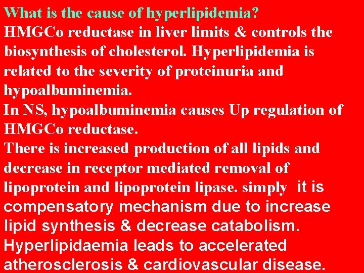 What is the cause of hyperlipidemia? HMGCo reductase in liver limits & controls the What is the cause of hyperlipidemia? HMGCo reductase in liver limits & controls the